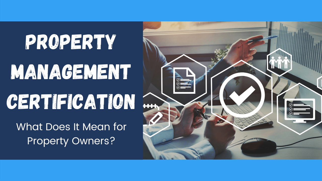 Property Management Certification - What Does It Mean for Property Owners?